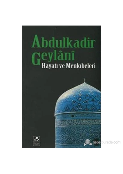 Abdulkadir Geylani - Hayatı Ve Menkıbeleri-Seyfullah Erdoğmuş