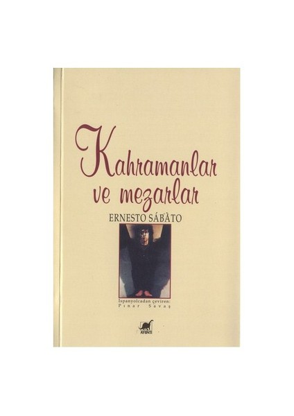Kahramanlar ve Mezarlar - Ernesto Sabato