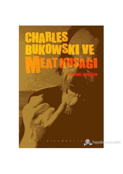 Charles Bukowski Ve Meat Kuşağı