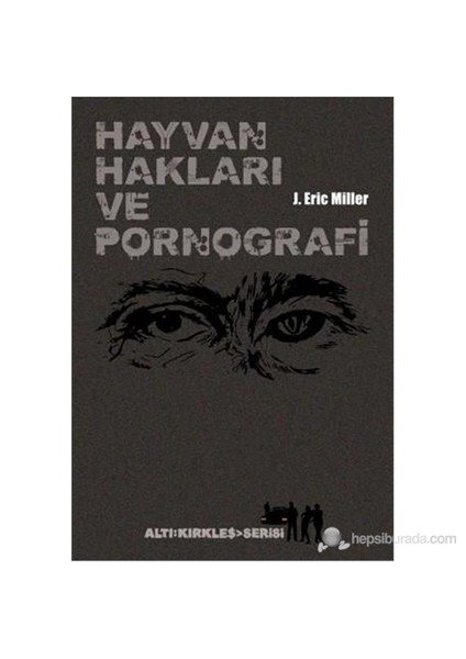 Hayvan Hakları Ve Pornografi-J. Eric Miler