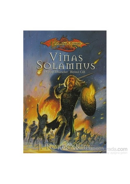 Vinas Solamnus Ejderha Mızrağı Kayıp Efsaneler 1. Cilt - J. Robert King