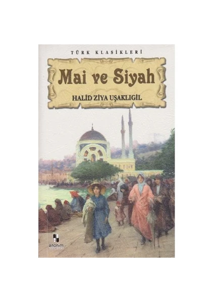 Mai Ve Siyah - Halid Ziya Uşaklıgil