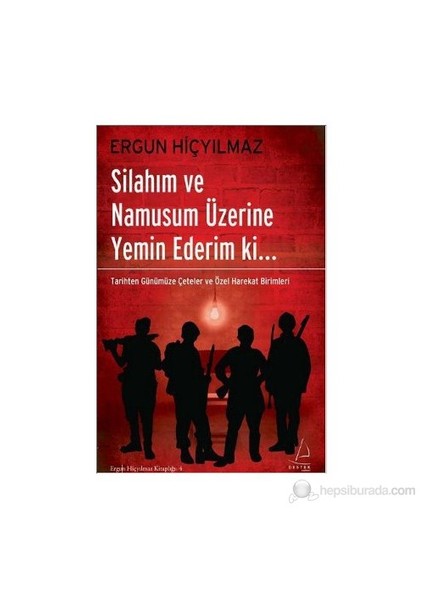 Silahım Ve Namusum Üzerine Yemin Ederim Ki-Ergun Hiçyılmaz