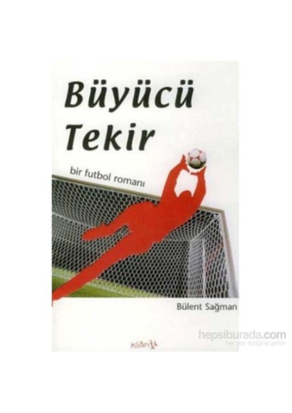 Büyücü Tekir Bir Futbol Romanı-Bülent Sağman