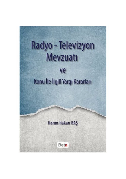 Radyo Televizyon Mevzuatı Ve Konu İle İlgili Yargı Kararları-Harun Hakan Baş