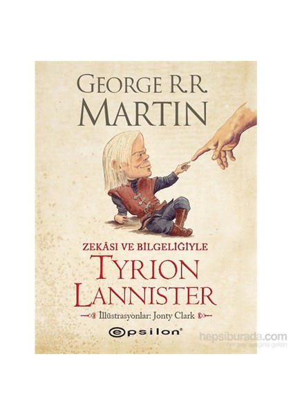 Zekası ve Bilgeliğiyle Tyrion Lannister - George R. R. Martin