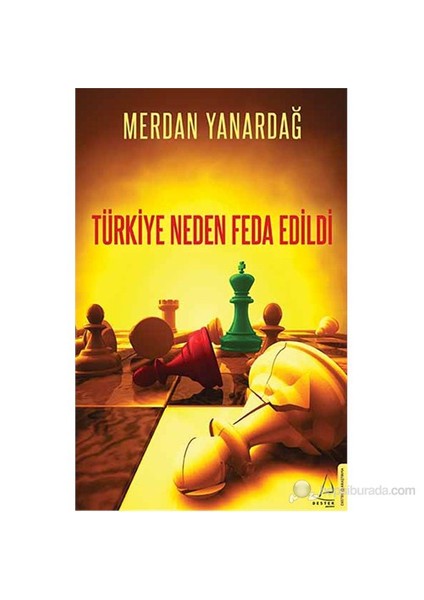 Türkiye Neden Feda Edildi-Merdan Yanardağ