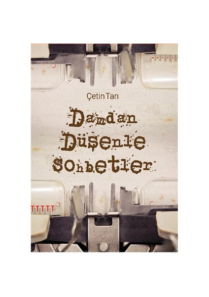 Damdan Düşenle Sohbetler-Çetin Tarı