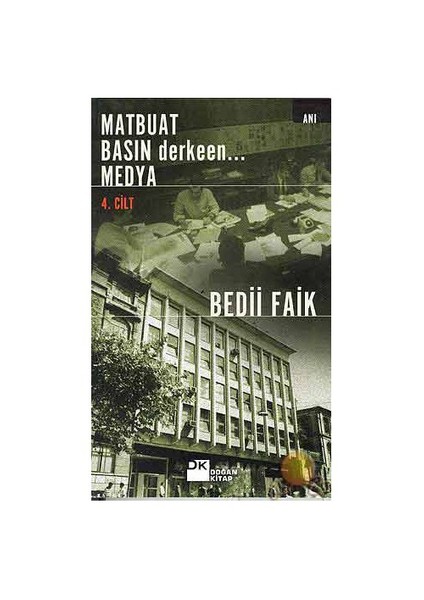 Matbuat Basın Derkeen... Medya Cilt 4 - Bedii Faik Akın