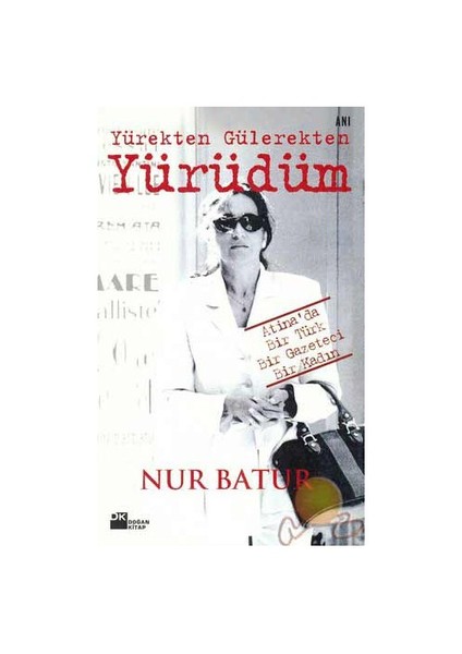 Yürekten Gülerekten Yürüdüm - Nur Batur