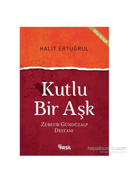 Kutlu Bir Aşk: Zübeyir Gündüzalp Destanı - Halit Ertuğrul