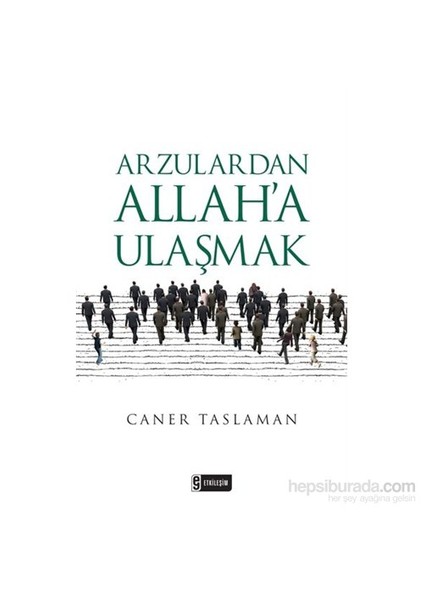 Arzulardan Allah’A Ulaşmak-Caner Taslaman