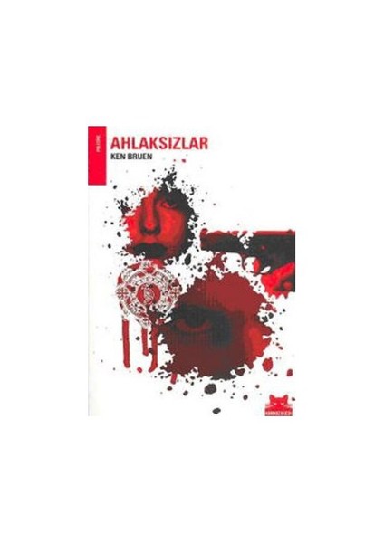 Ahlaksızlar - Ken Bruen