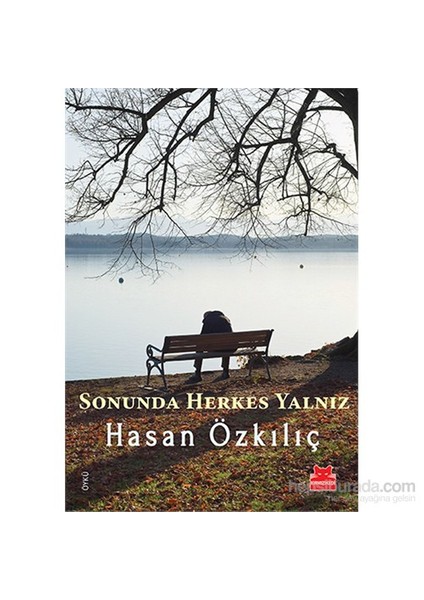 Sonunda Herkes Yalnız - Hasan Özkılıç