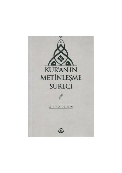 Kur´An´In Metinleşme Süreci-Ziya Şen