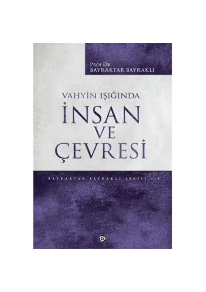 Vahyin Işığında İnsan Ve Çevresi - Bayraktar Bayraklı