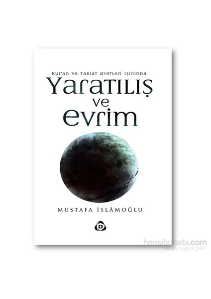 Kur'an Ve Tabiat Ayetleri Işığında Yaratılış Ve Evrim - Mustafa İslamoğlu