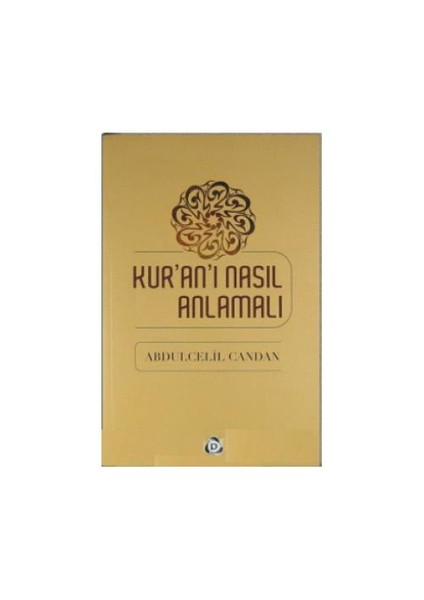 Kuranı Nasıl Anlamalı - Abdulcelil Candan