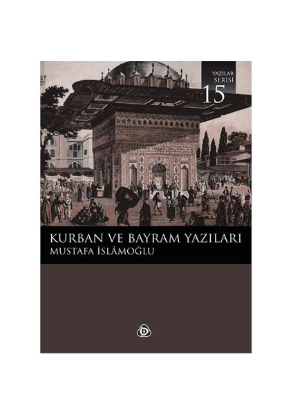 Kurban Ve Bayram Yazıları-Mustafa İslamoğlu