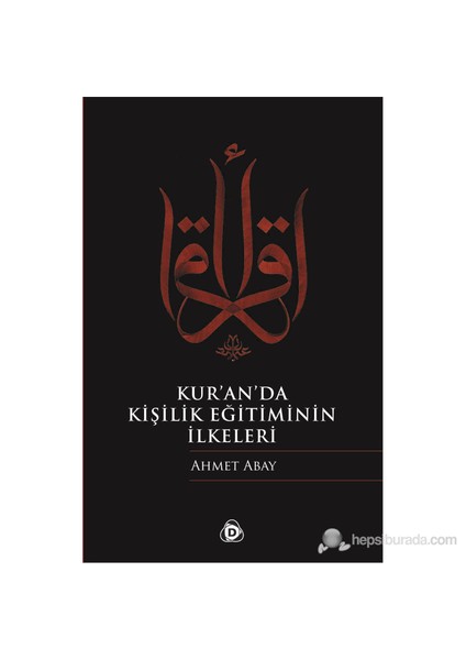 Kur’An’Da Kişilik Eğitiminin İlkeleri-Ahmet Abay