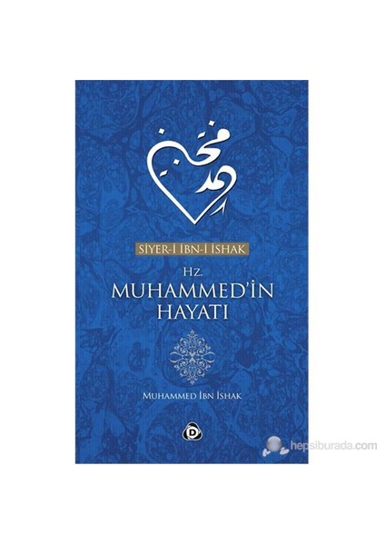Siyer-i Ibn-i Ishak Hz. Muhammed’in Hayatı - Muhammed İbn İshak