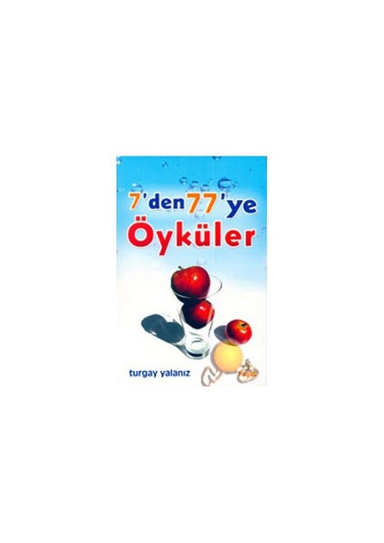 7'Den 77'Ye Öyküler - Turgay Yalanız