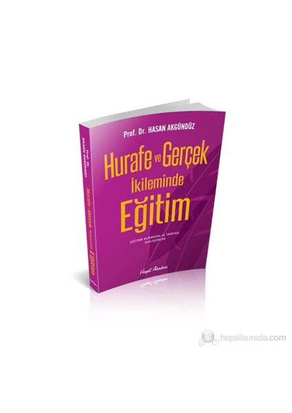 Hurafe Ve Gerçek İkileminde Eğitim-Hasan Akgündüz