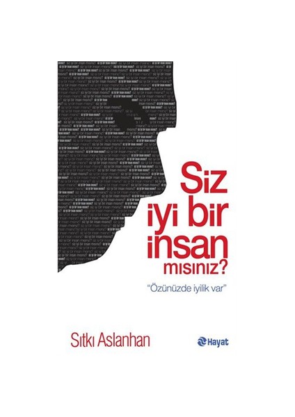 Siz İyi Bir İnsan Mısınız? - Sıtkı Aslanhan