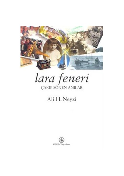 Lara Feneri : Çakıp Sönen Anılar - Ali H. Neyzi