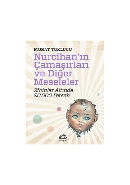 Nurcihan’In Çamaşırları Ve Diğer Meseleler: Zihinler Altında 20.000 Fersah-Murat Toklucu