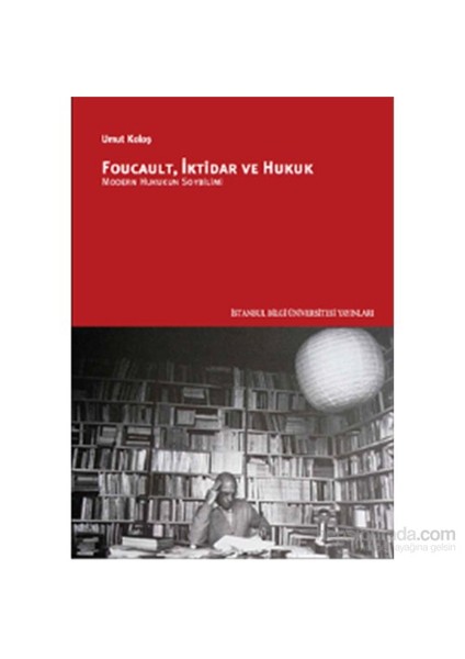 Foucault, İktidar Ve Hukuk-Modern Hukukun Soybilimi-Umut Koloş