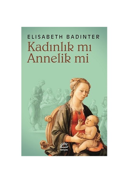 Kadınlık mı? Annelik mi?