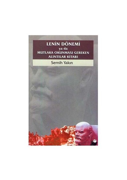 Lenin Dönemi Ya Da Mutlaka Okunması Gereken Alıntılar Kitabı