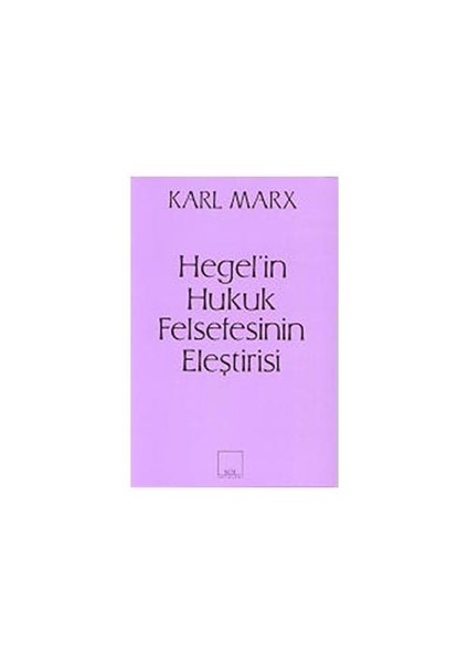 Hegel’in Hukuk Felsefesinin Eleştirisi - Karl Marx