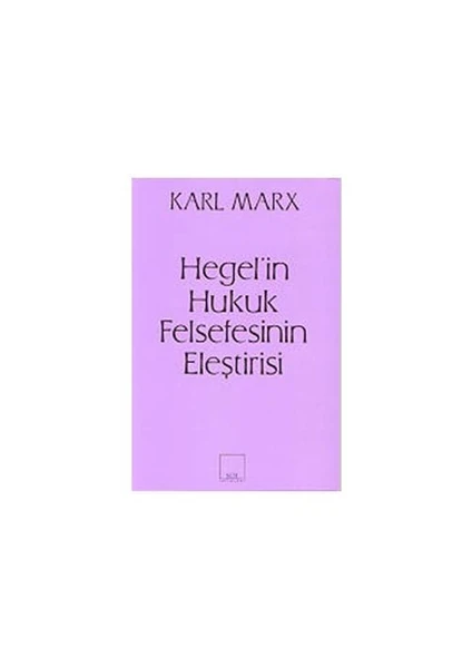 Hegel’in Hukuk Felsefesinin Eleştirisi - Karl Marx