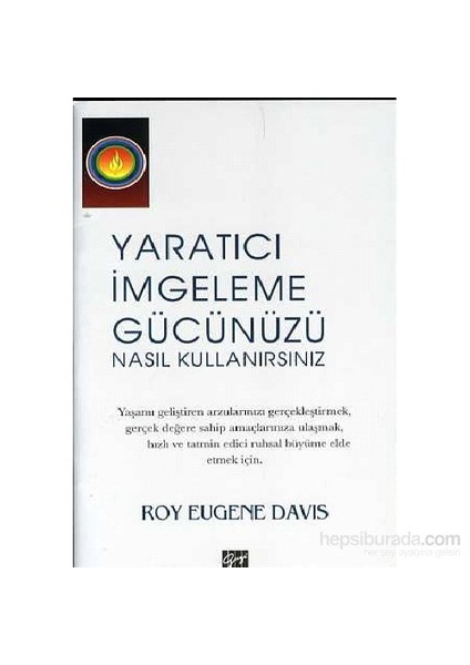 Yaratıcı İmgeleme Gücünüzü Nasıl Kullanırsınız-Roy Eugene Davis