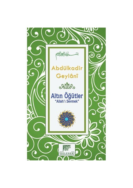 Altın Öğütler: Allah’I Sevmek-Abdulkadir Geylani