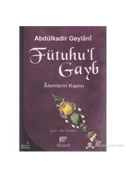 Fütuhu'l Gayb (Alemlerin Kapısı) - Abdulkadir Geylani