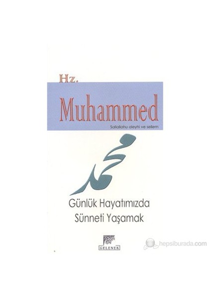 Hz.Muhammed (S.A.V.) Günlük Hayatımızda Sünneti Yaşamak