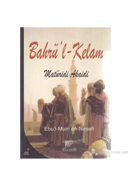 Bahrü'L - Kelam (Matüridi Akaidi)-Ebü'L-Muin En-Nesefi