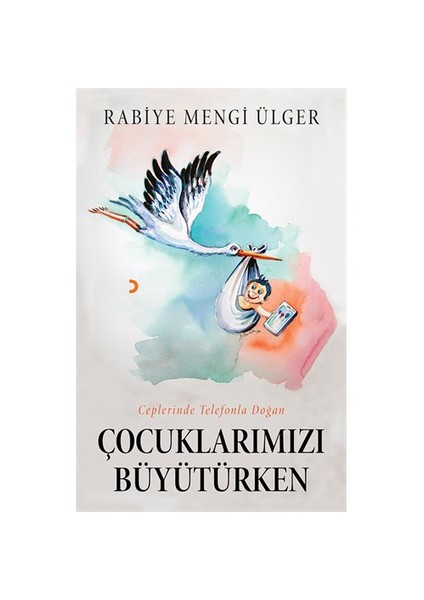 Çocuklarımızı Büyütürken-Rabiye Mengi Ülger