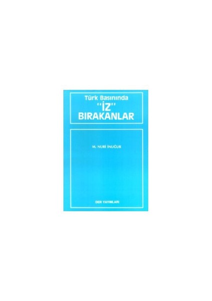 Türk Basınında "İz" Bırakanlar-M. Nuri İnuğur