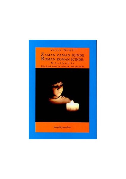 Zaman Zaman İçinde Roman Roman İçinde: Müşahedat Bir Üstkurmaca Olarak Müşahedat-Yavuz Demir
