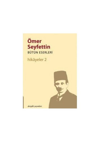 Ömer Seyfettin Bütün Eserleri Hikayeler 2 - Ömer Seyfettin
