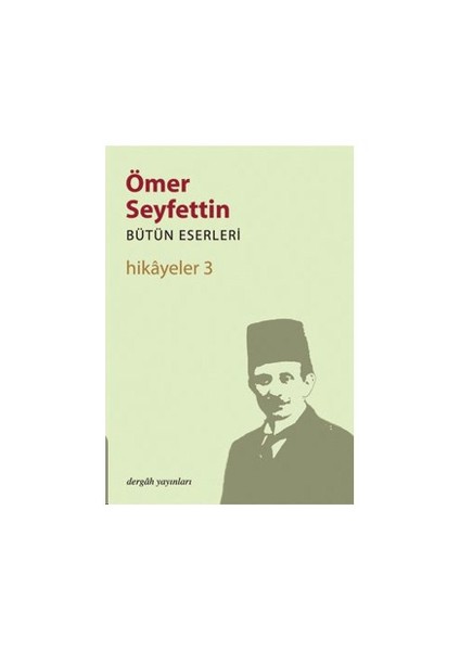 Ömer Seyfettin Bütün Eserleri Hikayeler 3 - Ömer Seyfettin