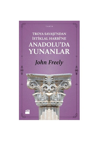 Truva Savaşı’Ndan İstiklal Harbi’Ne-John Freely