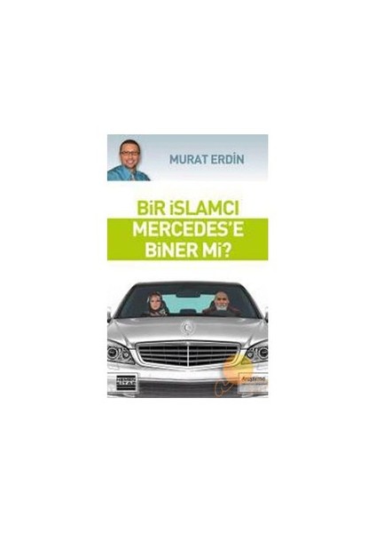 Bir İslamcı Mercedes’e Biner Mi?