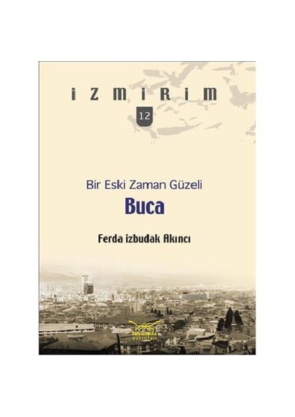 Bir Eski Zaman Güzeli Buca - Ferda İzbudak Akıncı
