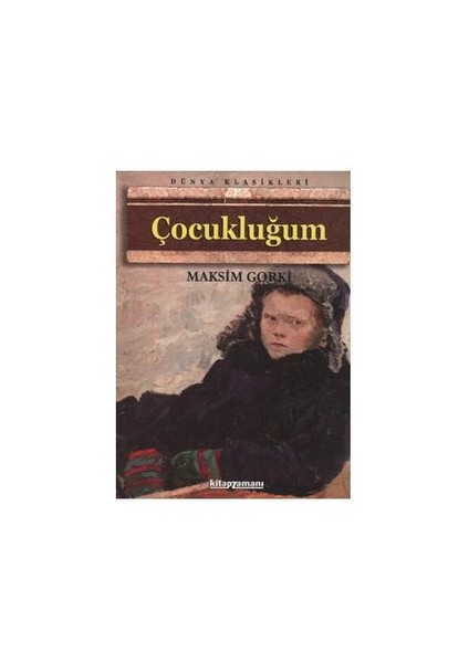 Çocukluğum - Gorki - Maksim Gorki