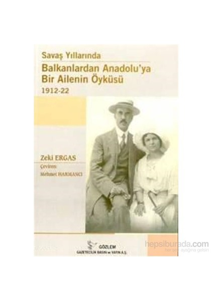 Savaş Yıllarında Balkanlardan Anadolu'ya Bir Ailenin Öyküsü 1912-22